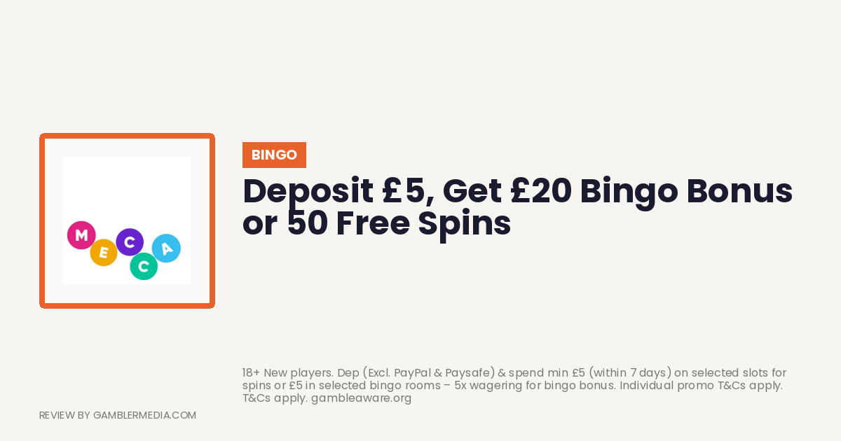 Mecca Bingo welcome offer: Deposit £5, Get £20 Bingo Bonus or 50 Free Spins. Reviewed by Gambler Media.