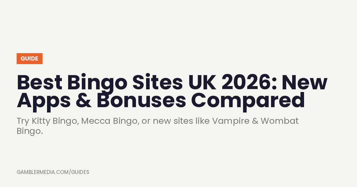 Best Bingo Sites UK 2026: New Apps & Bonuses Compared — a guide from Gambler Media.