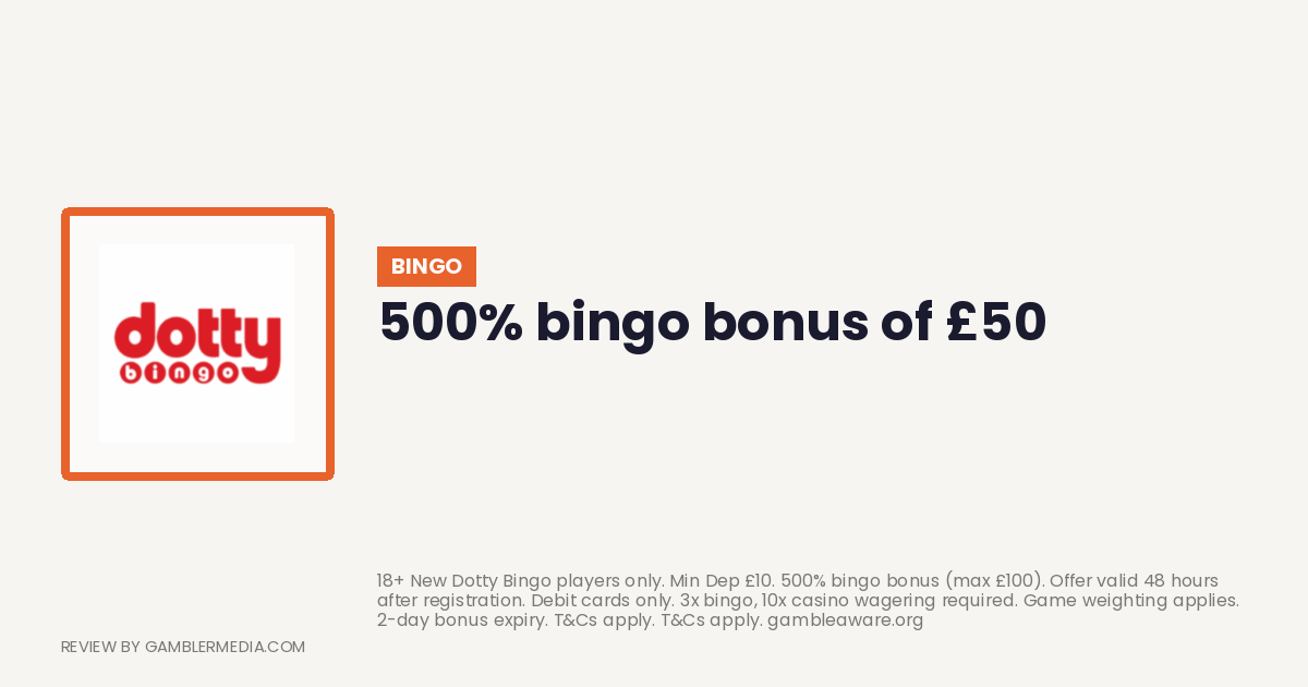 Dotty Bingo welcome offer: 500% bingo bonus of £50. Reviewed by Gambler Media.