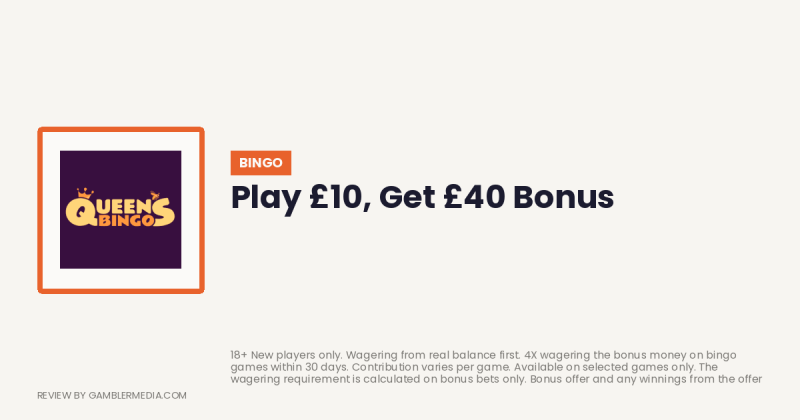 Queen's Bingo welcome offer: Play £10, Get £40 Bonus. Reviewed by Gambler Media.