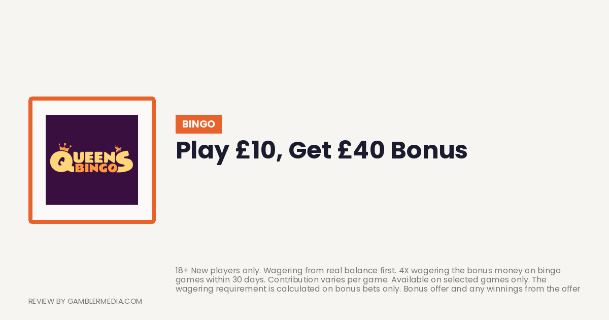 Queen's Bingo welcome offer: Play £10, Get £40 Bonus. Reviewed by Gambler Media.