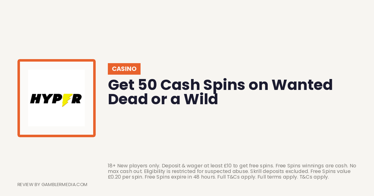 Hyper Casino welcome offer: Get 50 Cash Spins on Wanted Dead or a Wild. Reviewed by Gambler Media.